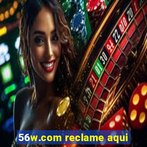 56w.com reclame aqui